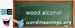 WordMeaning blackboard for wood alcohol